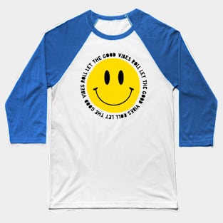 Let the Good Vibes Times Roll, Vintage Retro Smiley Face Baseball T-Shirt